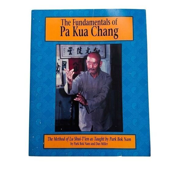 The Fundamentals of Pa Kua Chang: The Method of Lu Shui-T'Ien as Taught by... - Picture 1 of 8